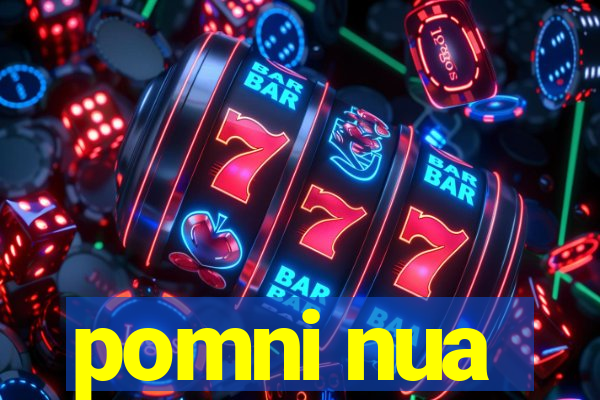 pomni nua